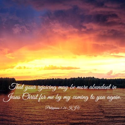 Picture 03 - Philippians 1:26 KJV - That your rejoicing may be more abundant in Jesus - Bible Verse Picture