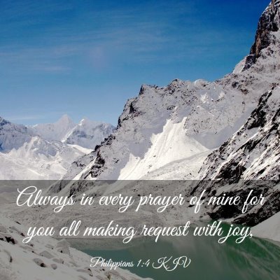 Picture 03 - Philippians 1:4 KJV - Always in every prayer of mine for you all making - Bible Verse Picture