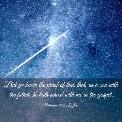 Picture 03 - Philippians 2:22 KJV - But ye know the proof of him, that, as a son with - Bible Verse Picture