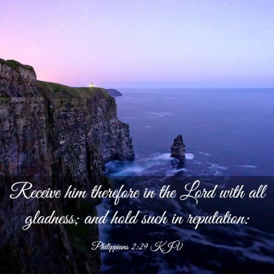 Picture 03 - Philippians 2:29 KJV - Receive him therefore in the Lord with all - Bible Verse Picture