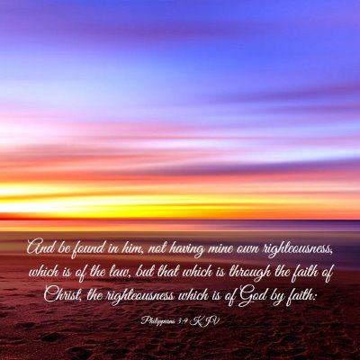 Picture 03 - Philippians 3:9 KJV - And be found in him, not having mine own - Bible Verse Picture