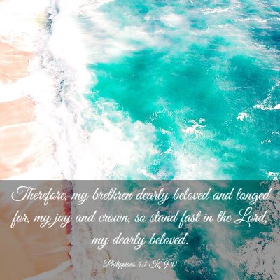 Picture 03 - Philippians 4:1 KJV - Therefore, my brethren dearly beloved and longed - Bible Verse Picture