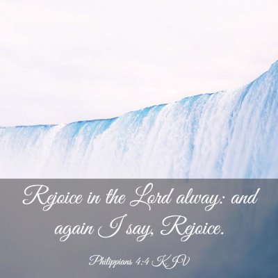Picture 03 - Philippians 4:4 KJV - Rejoice in the Lord alway: and again I say, - Bible Verse Picture