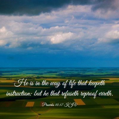 Picture 03 - Proverbs 10:17 KJV - He is in the way of life that keepeth - Bible Verse Picture