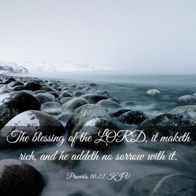 Picture 03 - Proverbs 10:22 KJV - The blessing of the LORD, it maketh rich, and he - Bible Verse Picture