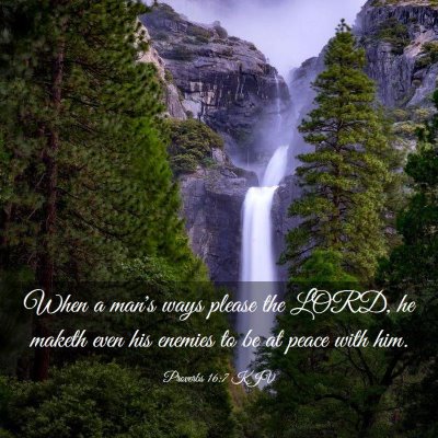Picture 03 - Proverbs 16:7 KJV - When a man's ways please the LORD, he maketh even - Bible Verse Picture