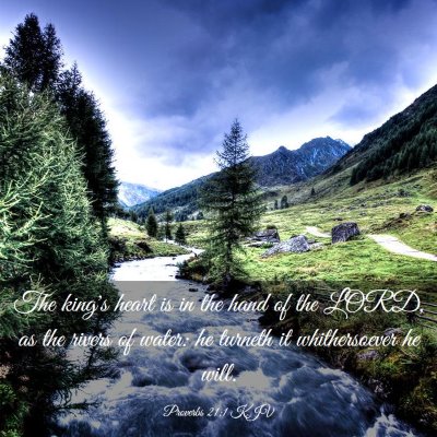Picture 03 - Proverbs 21:1 KJV - The king's heart is in the hand of the LORD, as - Bible Verse Picture