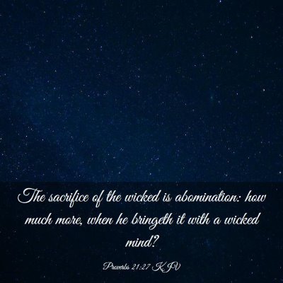 Picture 03 - Proverbs 21:27 KJV - The sacrifice of the wicked is abomination: how - Bible Verse Picture
