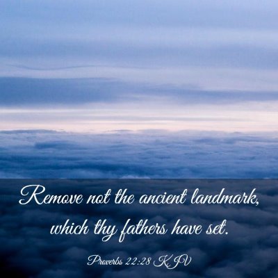 Picture 03 - Proverbs 22:28 KJV - Remove not the ancient landmark, which thy - Bible Verse Picture