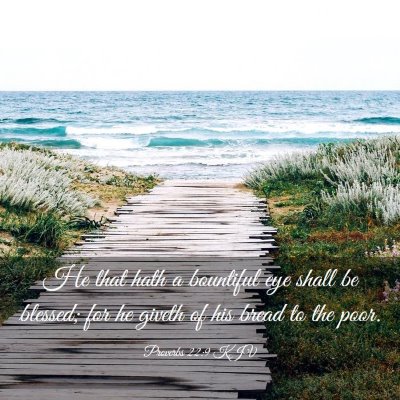 Picture 03 - Proverbs 22:9 KJV - He that hath a bountiful eye shall be blessed; - Bible Verse Picture