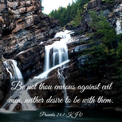 Picture 03 - Proverbs 24:1 KJV - Be not thou envious against evil men, neither - Bible Verse Picture