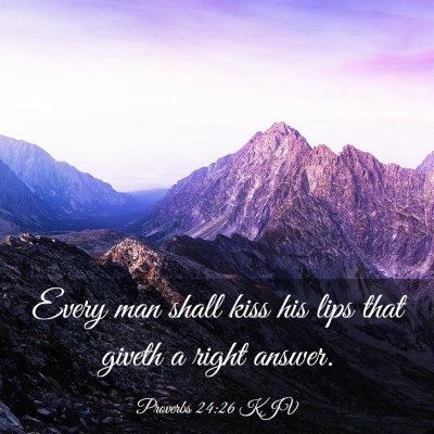 Picture 03 - Proverbs 24:26 KJV - Every man shall kiss his lips that giveth a right - Bible Verse Picture