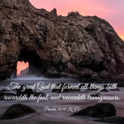 Picture 03 - Proverbs 26:10 KJV - The great God that formed all things both - Bible Verse Picture