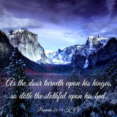 Picture 03 - Proverbs 26:14 KJV - As the door turneth upon his hinges, so doth the - Bible Verse Picture