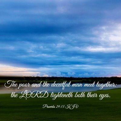 Picture 03 - Proverbs 29:13 KJV - The poor and the deceitful man meet together: the - Bible Verse Picture