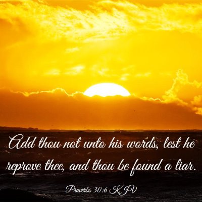 Picture 03 - Proverbs 30:6 KJV - Add thou not unto his words, lest he reprove - Bible Verse Picture