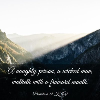 Picture 03 - Proverbs 6:12 KJV - A naughty person, a wicked man, walketh with a - Bible Verse Picture