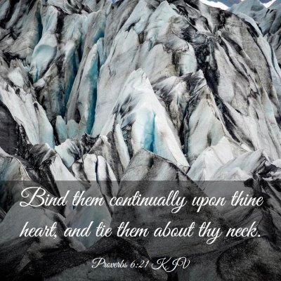Picture 03 - Proverbs 6:21 KJV - Bind them continually upon thine heart, and tie - Bible Verse Picture