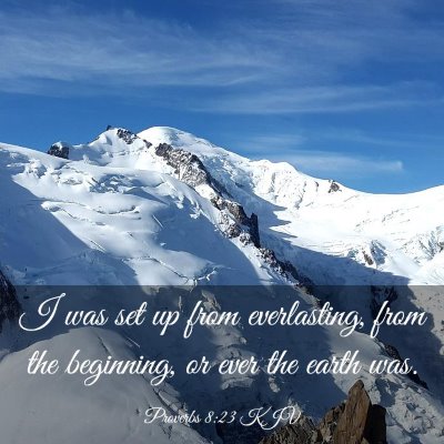 Picture 03 - Proverbs 8:23 KJV - I was set up from everlasting, from the - Bible Verse Picture