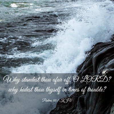 Picture 03 - Psalms 10:1 KJV - Why standest thou afar off, O LORD? why hidest - Bible Verse Picture