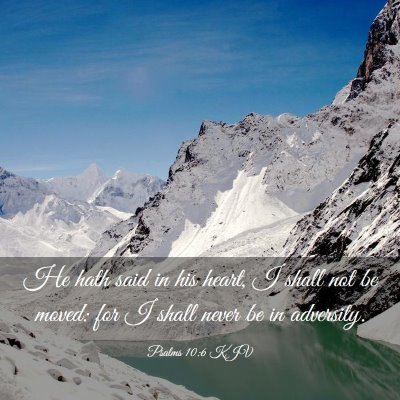 Picture 03 - Psalms 10:6 KJV - He hath said in his heart, I shall not be moved: - Bible Verse Picture