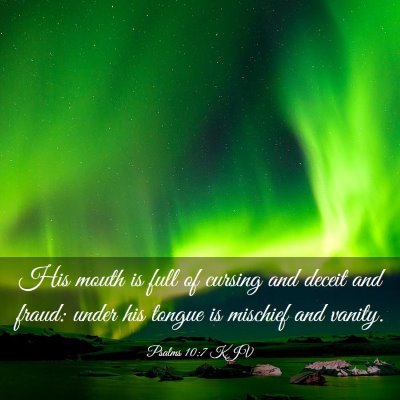Picture 03 - Psalms 10:7 KJV - His mouth is full of cursing and deceit and - Bible Verse Picture