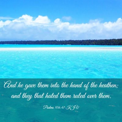 Picture 03 - Psalms 106:41 KJV - And he gave them into the hand of the heathen; - Bible Verse Picture