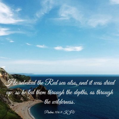 Picture 03 - Psalms 106:9 KJV - He rebuked the Red sea also, and it was dried up: - Bible Verse Picture