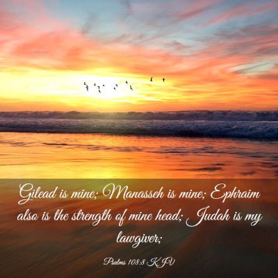 Picture 03 - Psalms 108:8 KJV - Gilead is mine; Manasseh is mine; Ephraim also is - Bible Verse Picture