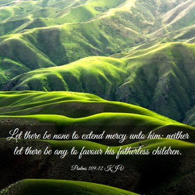 Picture 03 - Psalms 109:12 KJV - Let there be none to extend mercy unto him: - Bible Verse Picture