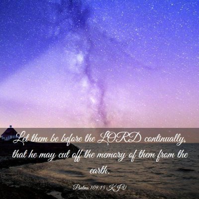Picture 03 - Psalms 109:15 KJV - Let them be before the LORD continually, that he - Bible Verse Picture