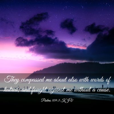 Picture 03 - Psalms 109:3 KJV - They compassed me about also with words of - Bible Verse Picture