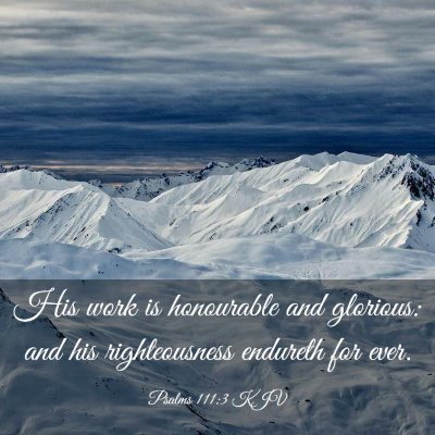 Picture 03 - Psalms 111:3 KJV - His work is honourable and glorious: and his - Bible Verse Picture