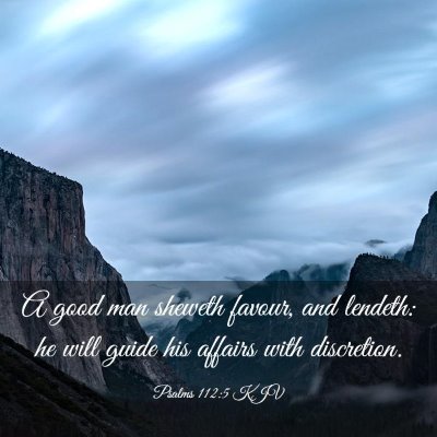 Picture 03 - Psalms 112:5 KJV - A good man sheweth favour, and lendeth: he will - Bible Verse Picture