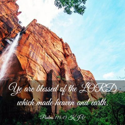 Picture 03 - Psalms 115:15 KJV - Ye are blessed of the LORD which made heaven and - Bible Verse Picture