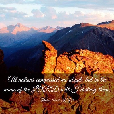 Picture 03 - Psalms 118:10 KJV - All nations compassed me about: but in the name - Bible Verse Picture