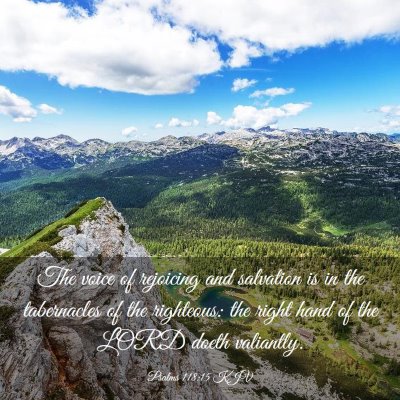 Picture 03 - Psalms 118:15 KJV - The voice of rejoicing and salvation is in the - Bible Verse Picture