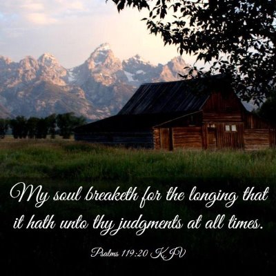 Picture 03 - Psalms 119:20 KJV - My soul breaketh for the longing that it hath - Bible Verse Picture