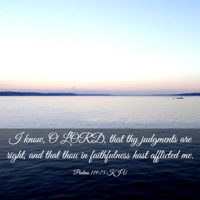 Picture 03 - Psalms 119:75 KJV - I know, O LORD, that thy judgments are right, and - Bible Verse Picture