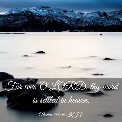Picture 03 - Psalms 119:89 KJV - For ever, O LORD, thy word is settled in - Bible Verse Picture