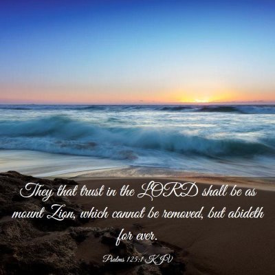 Picture 03 - Psalms 125:1 KJV - They that trust in the LORD shall be as mount - Bible Verse Picture