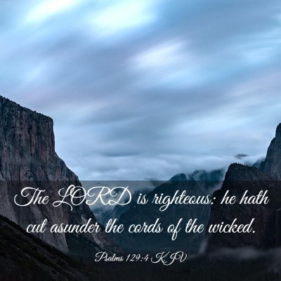 Picture 03 - Psalms 129:4 KJV - The LORD is righteous: he hath cut asunder the - Bible Verse Picture