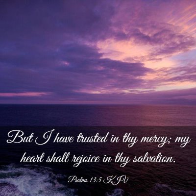 Picture 03 - Psalms 13:5 KJV - But I have trusted in thy mercy; my heart shall - Bible Verse Picture
