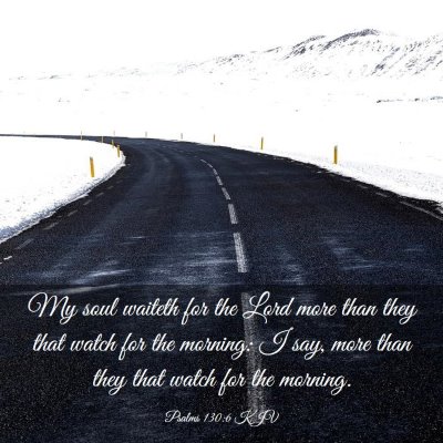Picture 03 - Psalms 130:6 KJV - My soul waiteth for the Lord more than they that - Bible Verse Picture