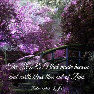 Picture 03 - Psalms 134:3 KJV - The LORD that made heaven and earth bless thee - Bible Verse Picture