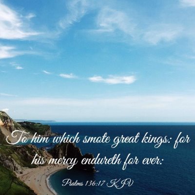 Picture 03 - Psalms 136:17 KJV - To him which smote great kings: for his mercy - Bible Verse Picture