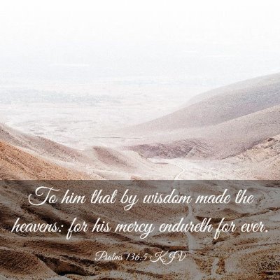 Picture 03 - Psalms 136:5 KJV - To him that by wisdom made the heavens: for his - Bible Verse Picture