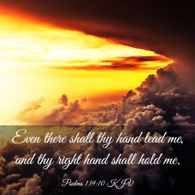 Picture 03 - Psalms 139:10 KJV - Even there shall thy hand lead me, and thy right - Bible Verse Picture