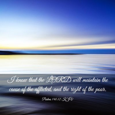 Picture 03 - Psalms 140:12 KJV - I know that the LORD will maintain the cause of - Bible Verse Picture