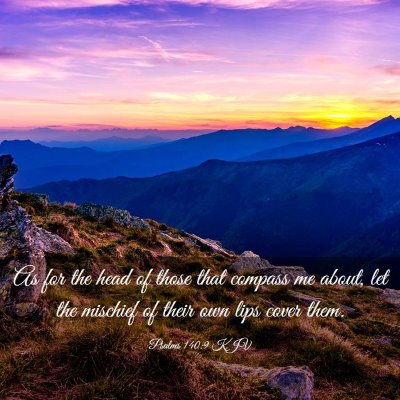 Picture 03 - Psalms 140:9 KJV - As for the head of those that compass me about, - Bible Verse Picture
